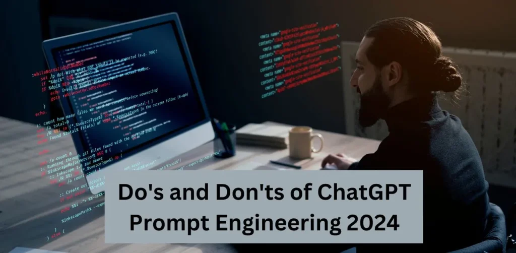 Do’s and Don’ts of ChatGPT Prompt Engineering 2024